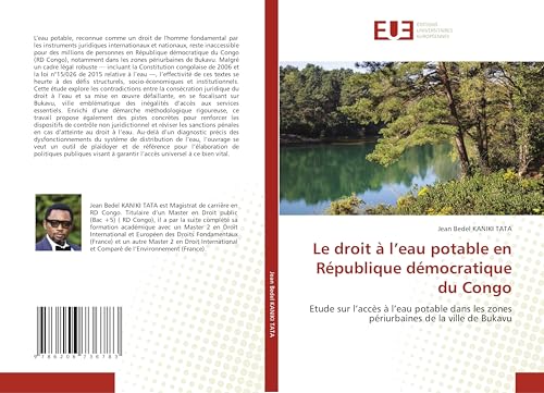 Le droit à l'eau potable en République démocratique du Congo: Etude sur l'accès à l'eau potable dans les zones périurbaines de la ville de Bukavu von Éditions universitaires européennes