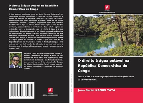 O direito à água potável na República Democrática do Congo: Estudo sobre o acesso à água potável nas zonas periurbanas da cidade de Bukavu von Edições Nosso Conhecimento