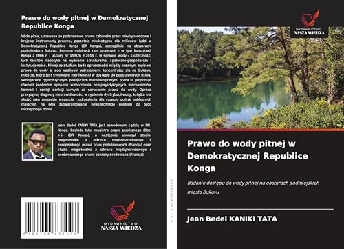 Prawo do wody pitnej w Demokratycznej Republice Konga: Badanie dost¿pu do wody pitnej na obszarach podmiejskich miasta Bukavu von Wydawnictwo Nasza Wiedza