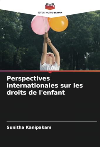 Perspectives internationales sur les droits de l'enfant von Editions Notre Savoir