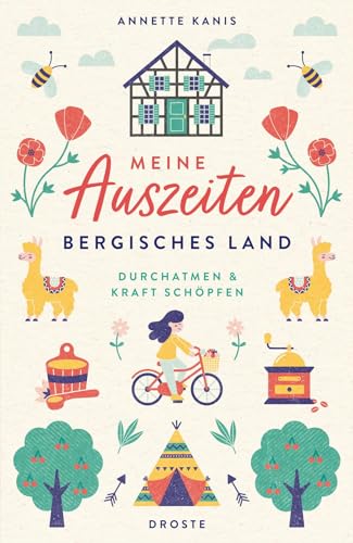 Meine Auszeiten - Bergisches Land: Durchatmen & Kraft schöpfen von Droste Verlag