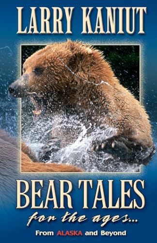 Bear Tales for the Ages: From Alaska and Beyond von Paper Talk