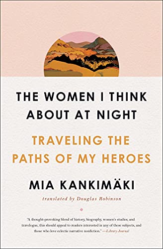 The Women I Think About at Night: Traveling the Paths of My Heroes von Simon & Schuster