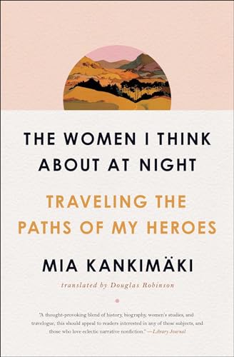 The Women I Think About at Night: Traveling the Paths of My Heroes von Simon & Schuster