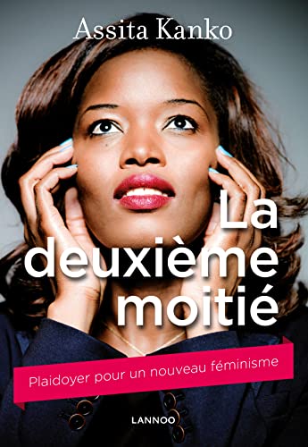 La deuxième moitié: Plaidoyer pour un nouveau féminisme von LANNOO
