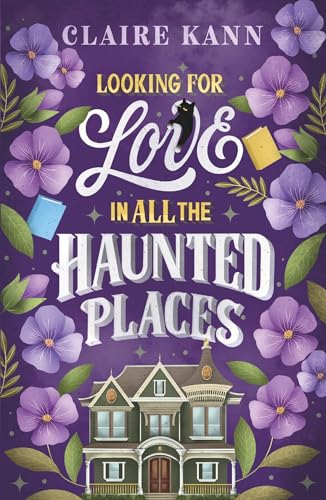 Looking for Love in All the Haunted Places: A charmingly spooky romance for fans of The Ex Hex!