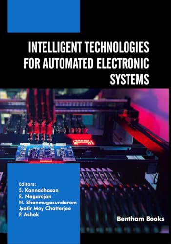 Intelligent Technologies for Automated Electronic Systems (Advanced Technologies for Science and Engineering, Band 1) von Bentham Science Publishers