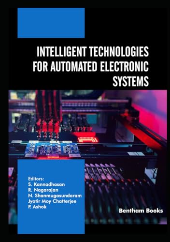 Intelligent Technologies for Automated Electronic Systems (Advanced Technologies for Science and Engineering, Band 1) von Bentham Science Publishers