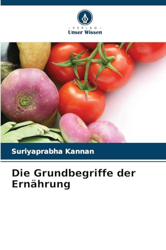 Die Grundbegriffe der Ernährung von Verlag Unser Wissen
