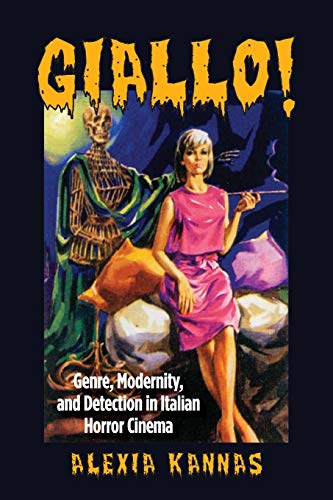 Giallo!: Genre, Modernity, and Detection in Italian Horror Cinema (Suny Series, Horizons of Cinema)