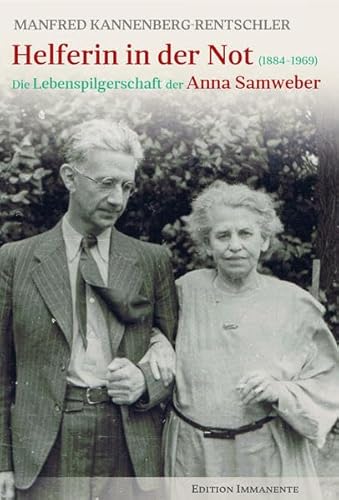 Helferin in der Not: Die Lebenspilgerschaft der Anna Samweber (1884–1969)