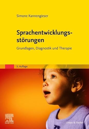 Sprachentwicklungsstörungen: Grundlagen, Diagnostik und Therapie von Urban & Fischer Verlag/Elsevier GmbH