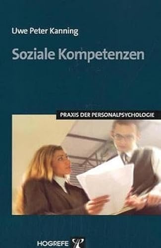 Soziale Kompetenzen: Entstehung, Diagnose und Förderung (Praxis der Personalpsychologie, Band 10)