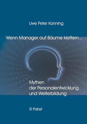 Wenn Manager auf Bäume klettern ...: Mythen der Personalentwicklung und Weiterbildung von Pabst, Wolfgang Science