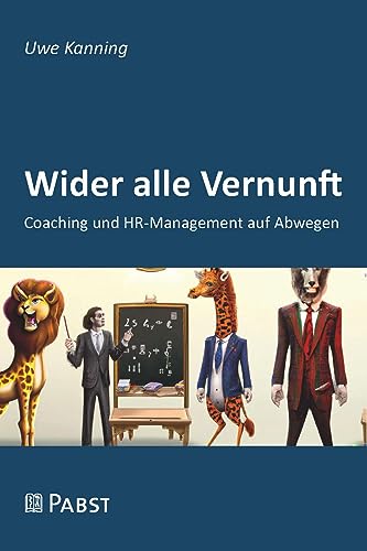 Wider alle Vernunft: Coaching und HR-Management auf Abwegen von Pabst Science Publishers