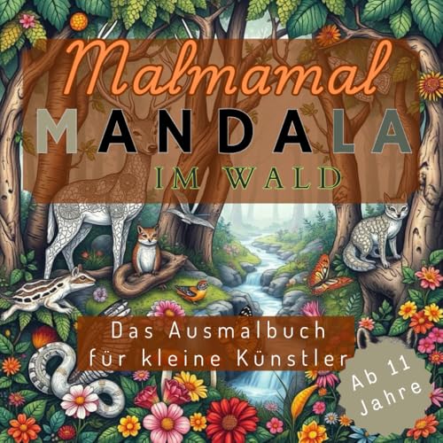 Malmamal Mandala im Wald für Kinder ab 11 Jahren. Wunderschöne Tiermotive zum Ausmalen. Lass Deiner Kreativität freien Lauf von Independently published