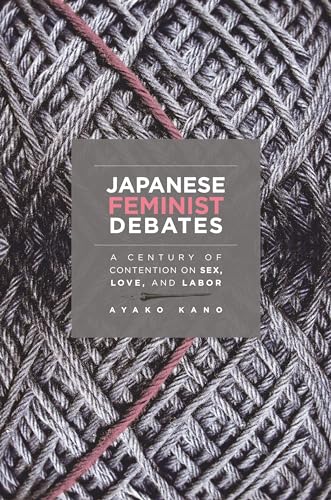 Japanese Feminist Debates: A Century of Contention on Sex, Love, and Labor von University of Hawaii Press