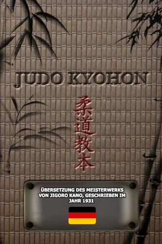 JUDO KYOHON (Deutsch): Übersetzung Des Meisterwerks Von Jigoro Kano, Geschrieben Im Jahr 1931