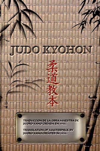 JUDO KYOHON Translation of masterpiece by Jigoro Kano created in 1931.: TRANSLATED INTO THE ENGLISH AND SPANISH von Blurb