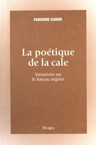 La poétique de la cale: Variations sur le bateau négrier