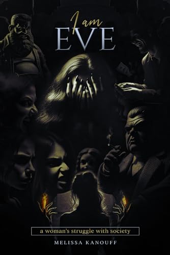 I Am Eve: A Woman’s Struggle With Society von The American Book Publishing