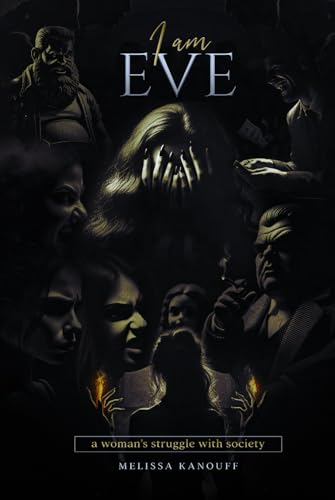 I Am Eve: A Woman’s Struggle With Society von The American Book Publishing