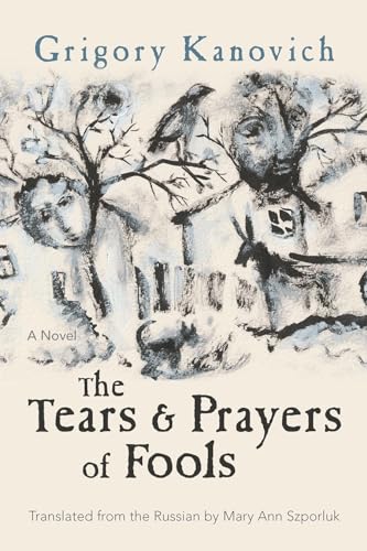 The Tears and Prayers of Fools: A Novel (Judaic Traditions in Literature, Music, and Art)