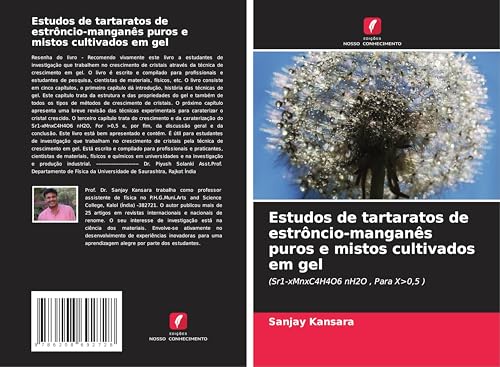 Estudos de tartaratos de estrôncio-manganês puros e mistos cultivados em gel: (Sr1-xMnxC4H4O6 nH2O , Para X>0,5 ) von Edições Nosso Conhecimento