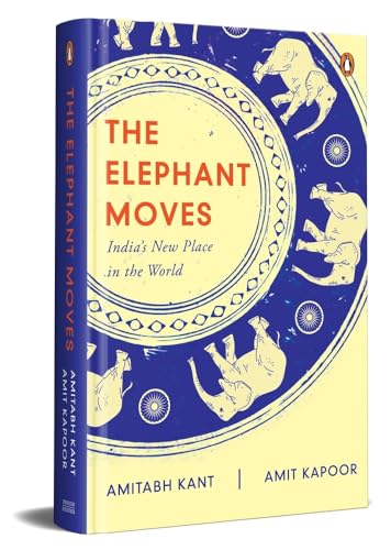 The Elephant Moves: India's New Place in the World