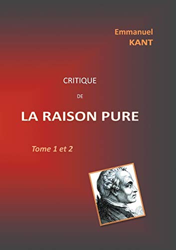 Critique de la RAISON PURE: Tome 1 et 2