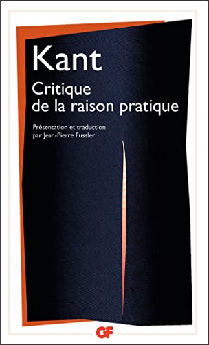Critique de la raison pratique: PRESENTATION ET TRADUCTION PAR JEAN-PIERRE FUSSLER Critique de la raison pratique: PRESENTATION ET TRADUCTION PAR JEAN-PIERRE FUSSLER