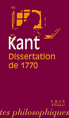 Emmanuel Kant: La Dissertation de 1770: Edition bilingue français-latin (Bibliotheque Des Textes Philosophiques)