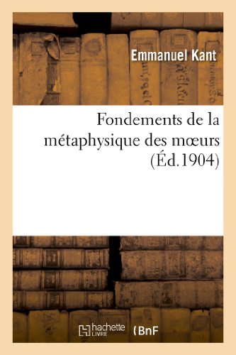Fondements de la Métaphysique Des Moeurs (Philosophie) von Hachette Livre - BNF