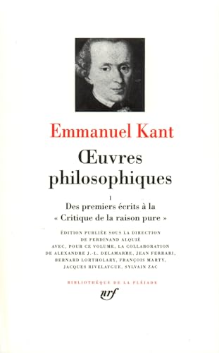 Kant : Oeuvres Philosophiques, tome 1: Des premiers écrits à la Critique de la raison pure (1747-1781) von GALLIMARD