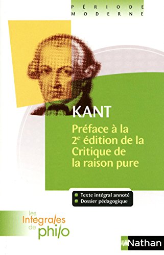 Les intégrales de Philo - KANT, Préface à la deuxième édition de la Critique de la Raison Pure von NATHAN