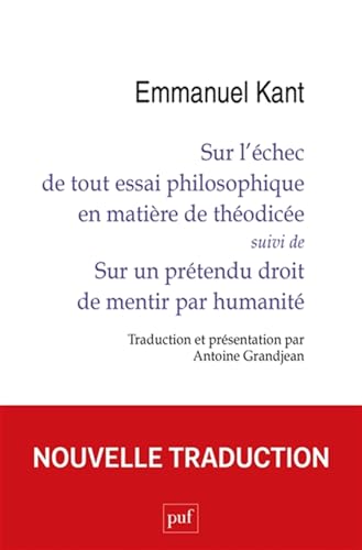 Sur l'échec de tout essai philosophique en matière de théodicée suivi de Sur un prétendu droit de mentir par humanité Sur l'échec de tout essai philosophique en matière de théodicée suivi de Sur un prétendu droit de mentir par humanité