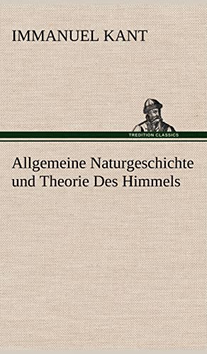Allgemeine Naturgeschichte und Theorie Des Himmels Allgemeine Naturgeschichte und Theorie Des Himmels von tredition