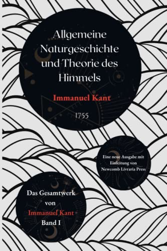 Allgemeine Naturgeschichte und Theorie des Himmels: Kommentierte Ausgabe von Independently published