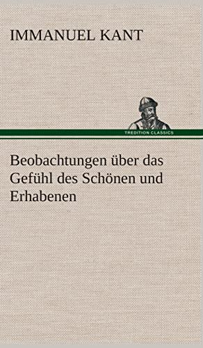 Beobachtungen über das Gefühl des Schönen und Erhabenen Beobachtungen über das Gefühl des Schönen und Erhabenen von tredition