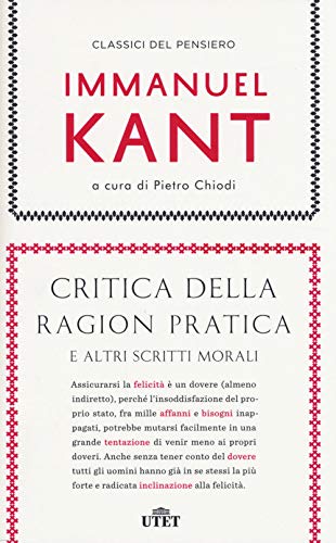 Critica della ragion pratica e altri scritti morali (Classici del pensiero) Critica della ragion pratica e altri scritti morali (Classici del pensiero)