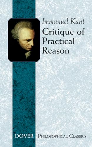 Critique of Practical Reason (Dover Books on Western Philosophy) (Dover Philosophical Classics)