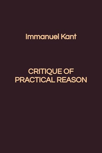 Critique of Practical Reason Critique of Practical Reason von Independently published