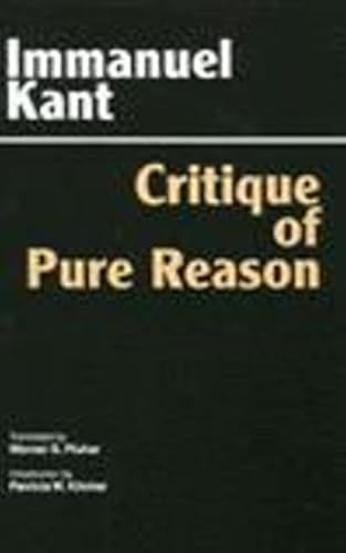 Critique of Pure Reason: Unified Edition (with all variants from the 1781 and 1787 editions) (Hackett Classics)