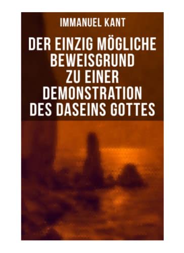 Der einzig mögliche Beweisgrund zu einer Demonstration des Daseins Gottes