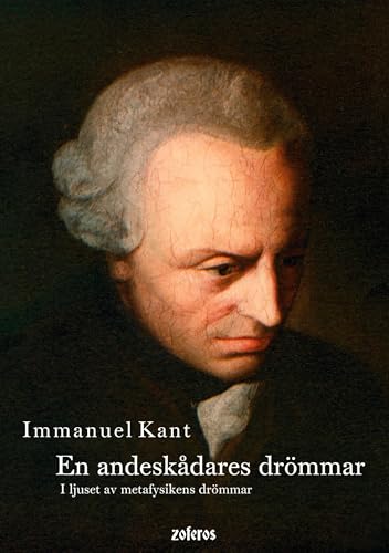En andeskådares drömmar, i ljuset av metafysikens drömmar En andeskådares drömmar, i ljuset av metafysikens drömmar von Gustav Almlöfs bokförlag zoferos