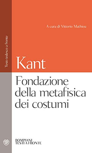 Fondazione della metafisica dei costumi (Testi a fronte) von Bompiani