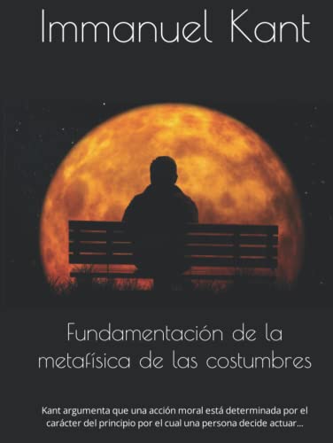 Fundamentación de la metafísica de las costumbres Fundamentación de la metafísica de las costumbres von Independently published