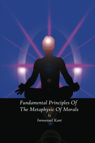 Fundamental Principles Of The Metaphysic Of Morals von Loki's Publishing