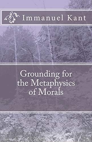 Grounding for the Metaphysics of Morals Grounding for the Metaphysics of Morals
