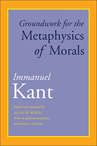 Groundwork for the Metaphysics of Morals: With an Updated Translation, Introduction, and Notes Groundwork for the Metaphysics of Morals: With an Updated Translation, Introduction, and Notes